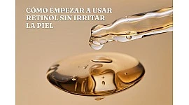 Cómo empezar a usar retinol sin irritar la piel