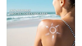 Los mejores protectores solares: guía para elegir el tuyo